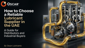 Guide cover: 'How to Choose a Reliable Lubricant Supplier in the UAE' with industrial machinery on the right and Oscar Lubricants branding.